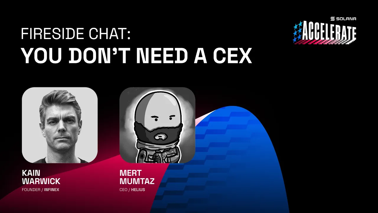 Ship or Die at Accelerate 2025: You Don't Need a CEX (Kain Warwick - Infinex, Mert Mumtaz - Helius)